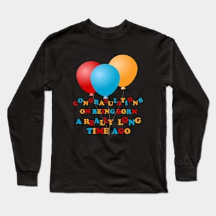 happy birthday Long Sleeve T-Shirt